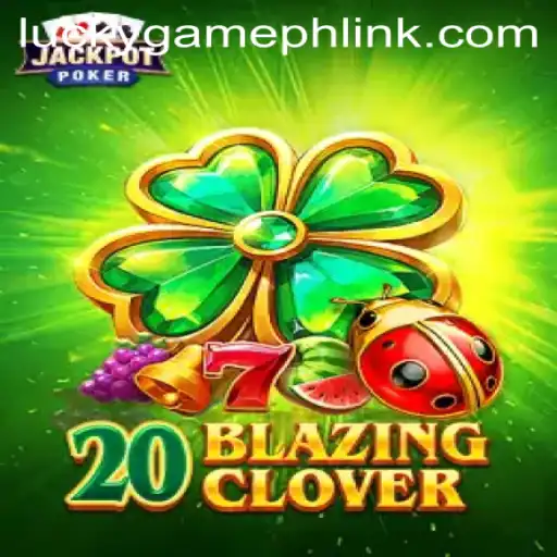 Unveiling 20BlazingClover: A LuckyGame.PH Adventure