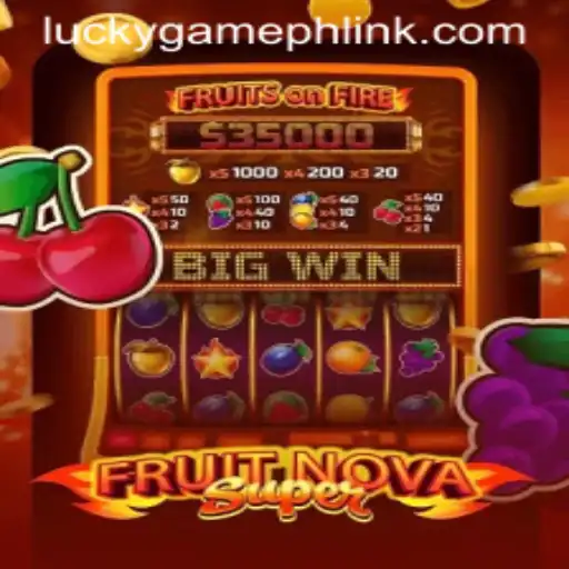 Exploring FruitNovaSuper: The Thrilling Journey in LuckyGame.PH