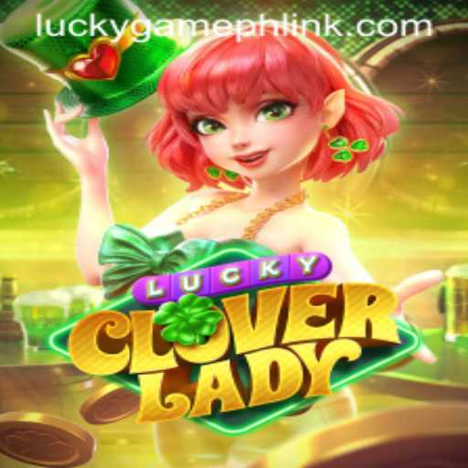 Discover the Magic of LuckyCloverLady on LuckyGame.PH