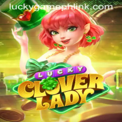 Discover the Magic of LuckyCloverLady on LuckyGame.PH