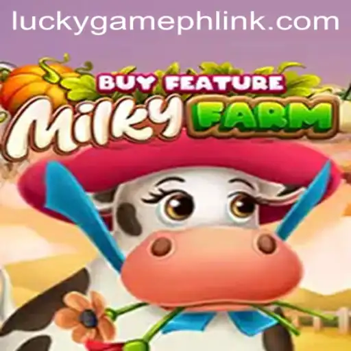 Exploring the World of MilkyFarmBuyFeature: A LuckyGame.PH Adventure